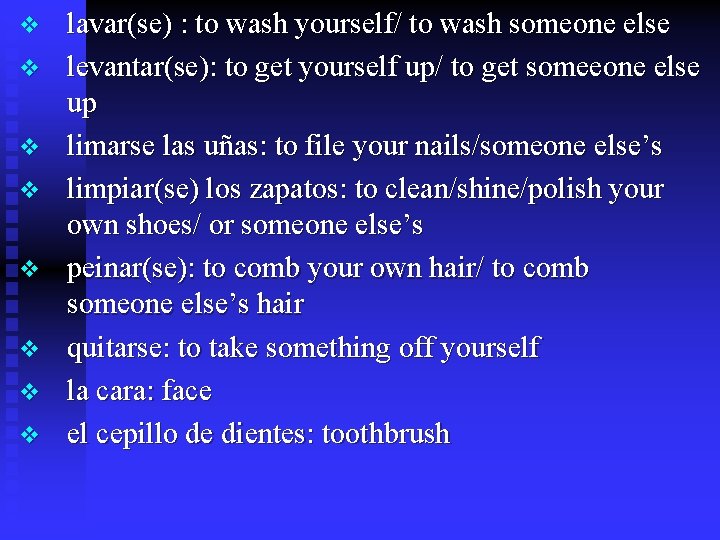 v v v v lavar(se) : to wash yourself/ to wash someone else levantar(se):