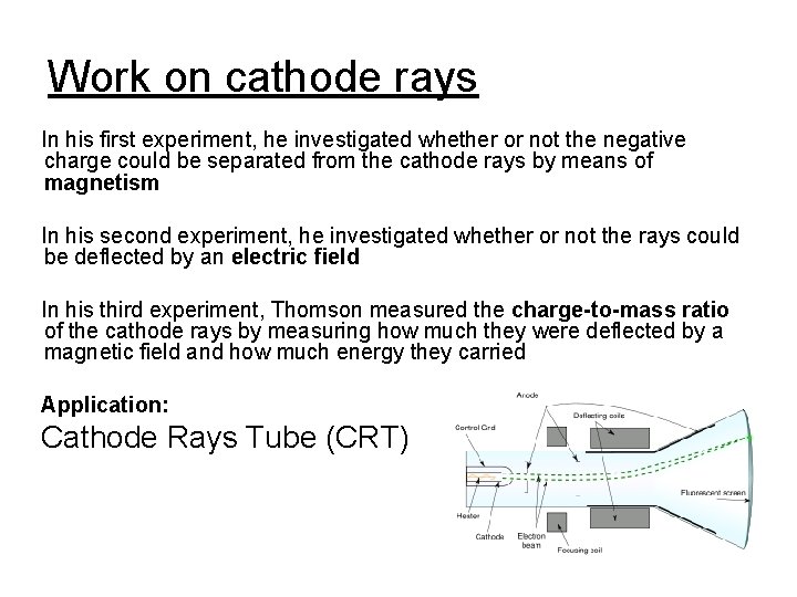  Work on cathode rays In his first experiment, he investigated whether or not