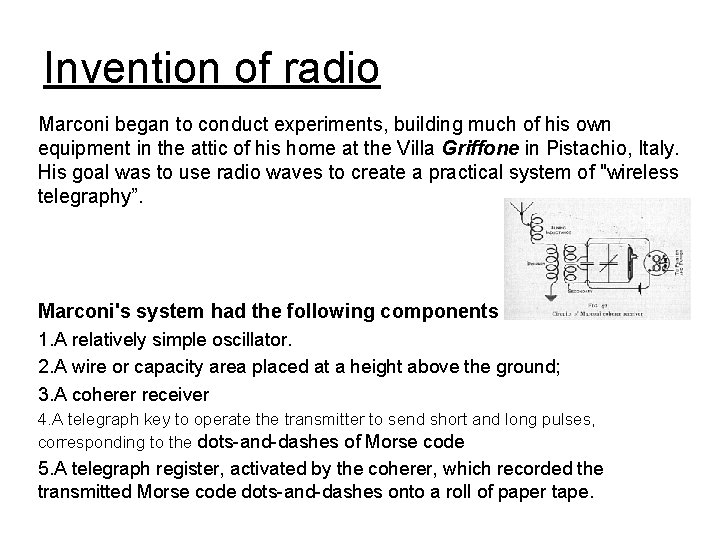  Invention of radio Marconi began to conduct experiments, building much of his own