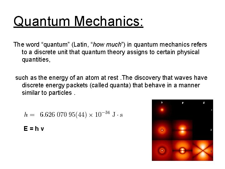  Quantum Mechanics: The word “quantum” (Latin, “how much”) in quantum mechanics refers to