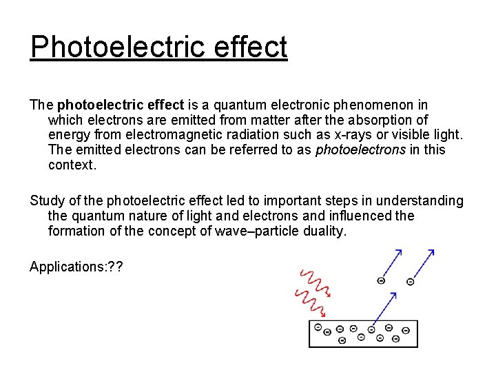 Photoelectric effect The photoelectric effect is a quantum electronic phenomenon in which electrons are