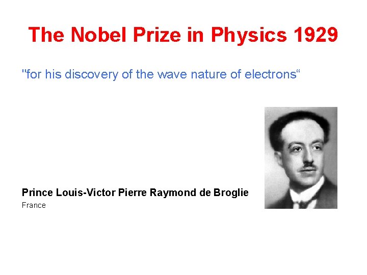 The Nobel Prize in Physics 1929 "for his discovery of the wave nature of