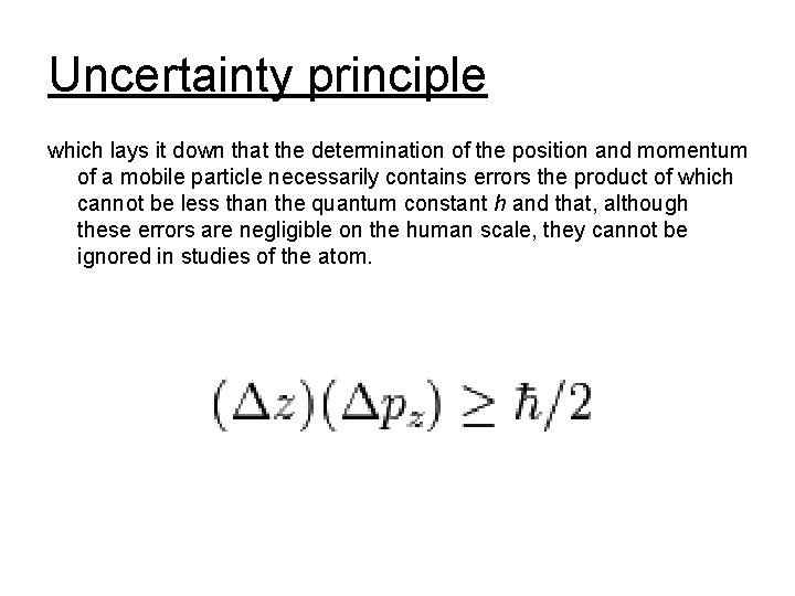  Uncertainty principle which lays it down that the determination of the position and