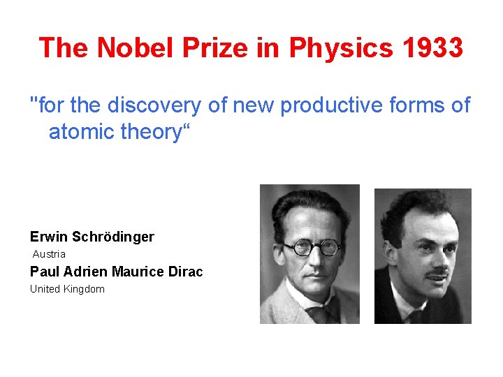 The Nobel Prize in Physics 1933 "for the discovery of new productive forms of