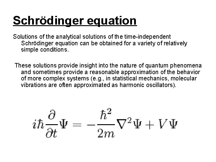 Schrödinger equation Solutions of the analytical solutions of the time-independent Schrödinger equation can be