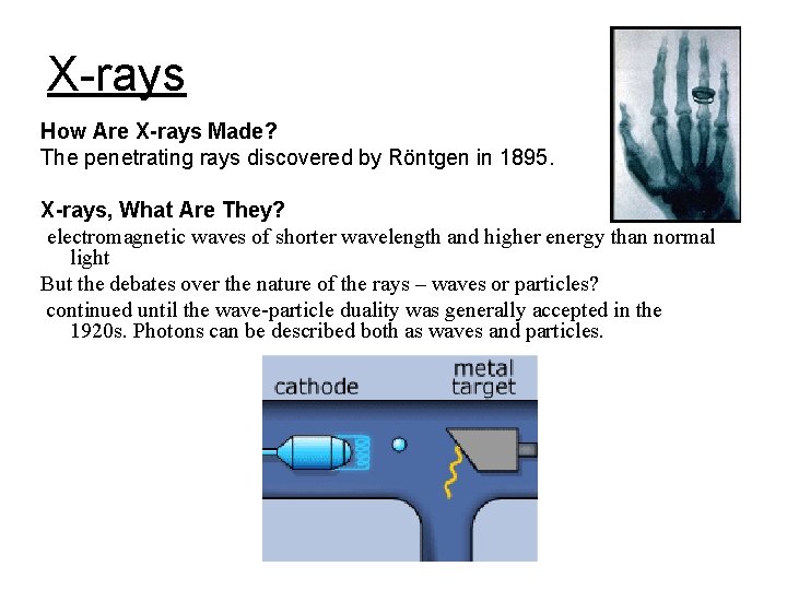 X-rays How Are X-rays Made? The penetrating rays discovered by Röntgen in 1895. X-rays,