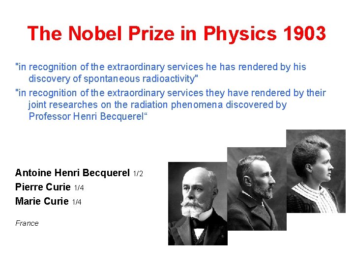 The Nobel Prize in Physics 1903 "in recognition of the extraordinary services he has