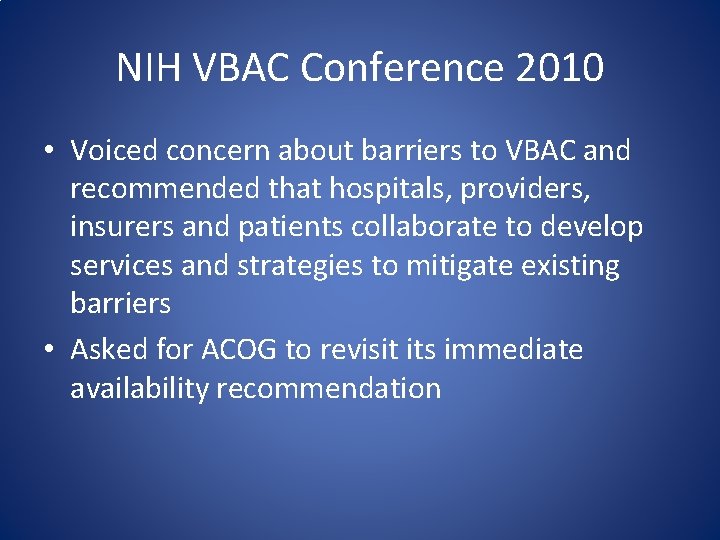 NIH VBAC Conference 2010 • Voiced concern about barriers to VBAC and recommended that