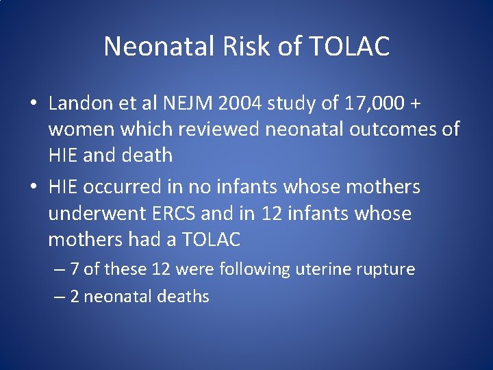 Neonatal Risk of TOLAC • Landon et al NEJM 2004 study of 17, 000