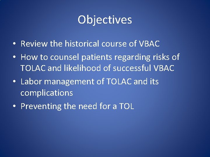 Objectives • Review the historical course of VBAC • How to counsel patients regarding