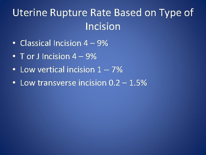 Uterine Rupture Rate Based on Type of Incision • • Classical Incision 4 –