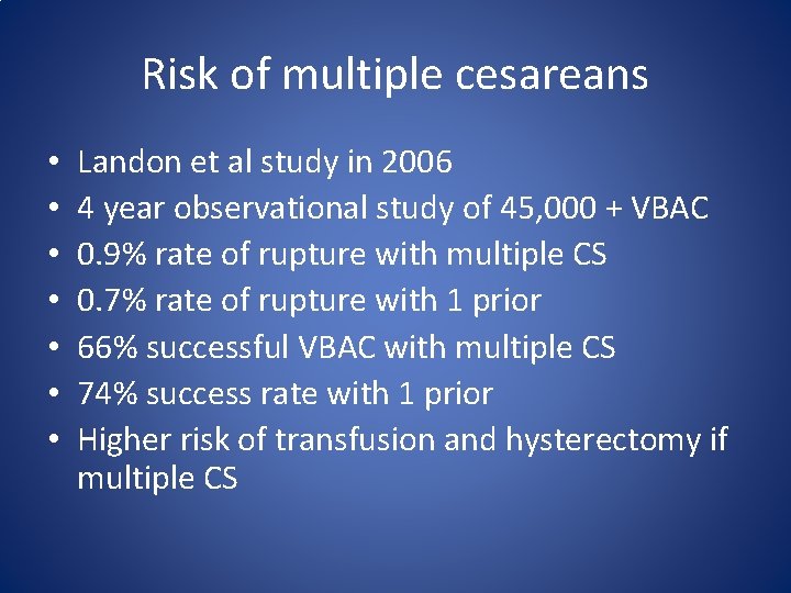 Risk of multiple cesareans • • Landon et al study in 2006 4 year