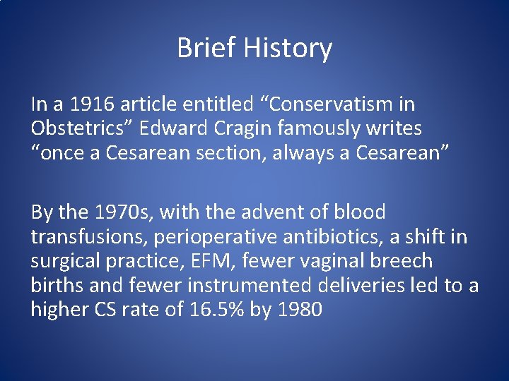 Brief History In a 1916 article entitled “Conservatism in Obstetrics” Edward Cragin famously writes