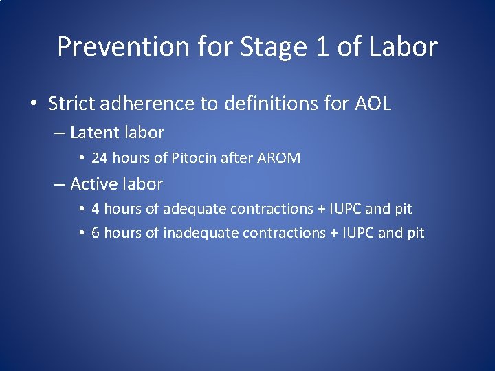 Prevention for Stage 1 of Labor • Strict adherence to definitions for AOL –