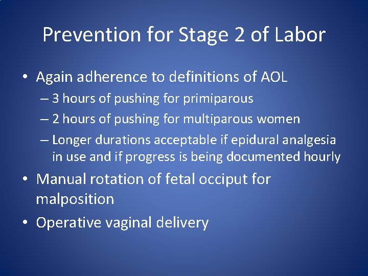 Prevention for Stage 2 of Labor • Again adherence to definitions of AOL –