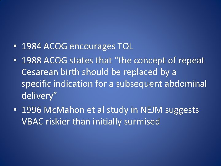  • 1984 ACOG encourages TOL • 1988 ACOG states that “the concept of