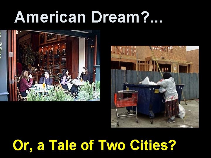 American Dream? . . . Or, a Tale of Two Cities? 
