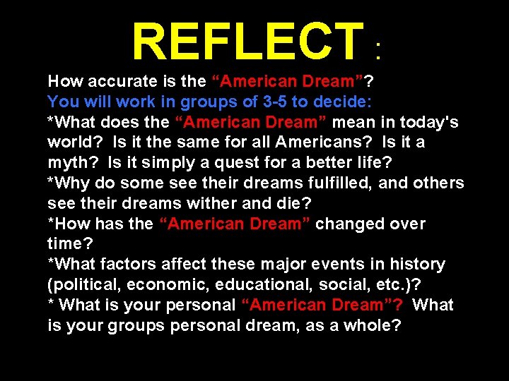 REFLECT : How accurate is the “American Dream”? You will work in groups of