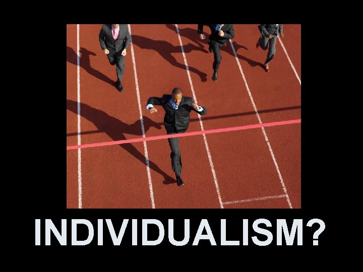 INDIVIDUALISM? 