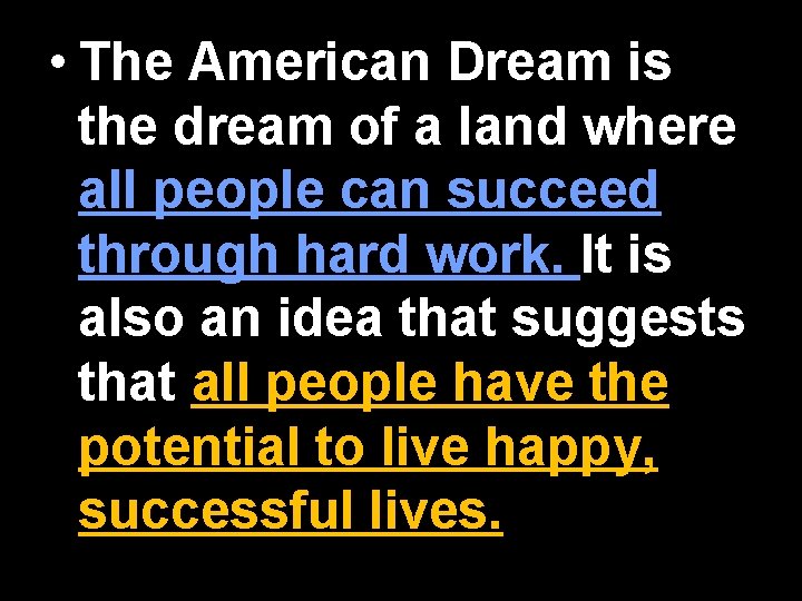  • The American Dream is the dream of a land where all people