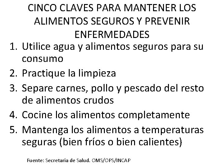 1. 2. 3. 4. 5. CINCO CLAVES PARA MANTENER LOS ALIMENTOS SEGUROS Y PREVENIR