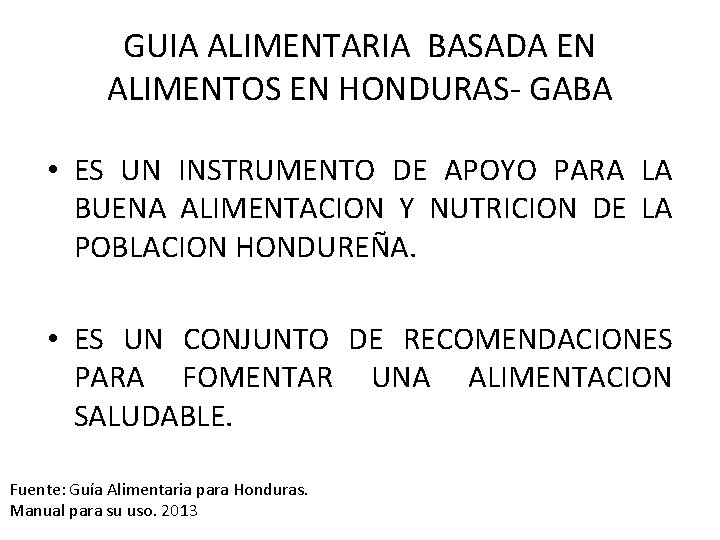 GUIA ALIMENTARIA BASADA EN ALIMENTOS EN HONDURAS- GABA • ES UN INSTRUMENTO DE APOYO