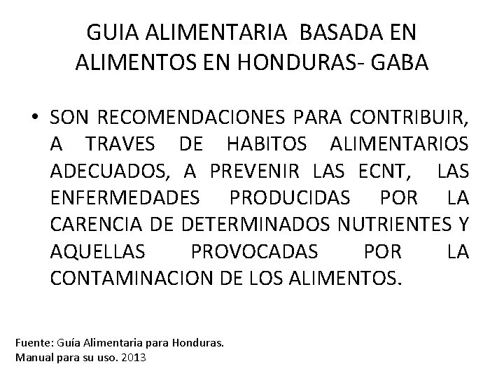 GUIA ALIMENTARIA BASADA EN ALIMENTOS EN HONDURAS- GABA • SON RECOMENDACIONES PARA CONTRIBUIR, A