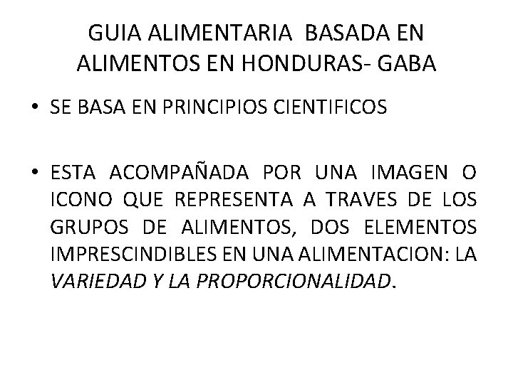 GUIA ALIMENTARIA BASADA EN ALIMENTOS EN HONDURAS- GABA • SE BASA EN PRINCIPIOS CIENTIFICOS