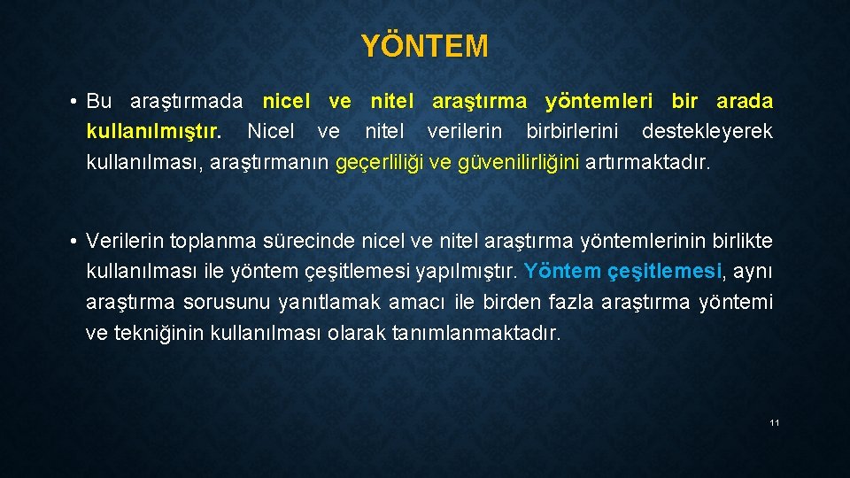 YÖNTEM • Bu araştırmada nicel ve nitel araştırma yöntemleri bir arada kullanılmıştır. Nicel ve