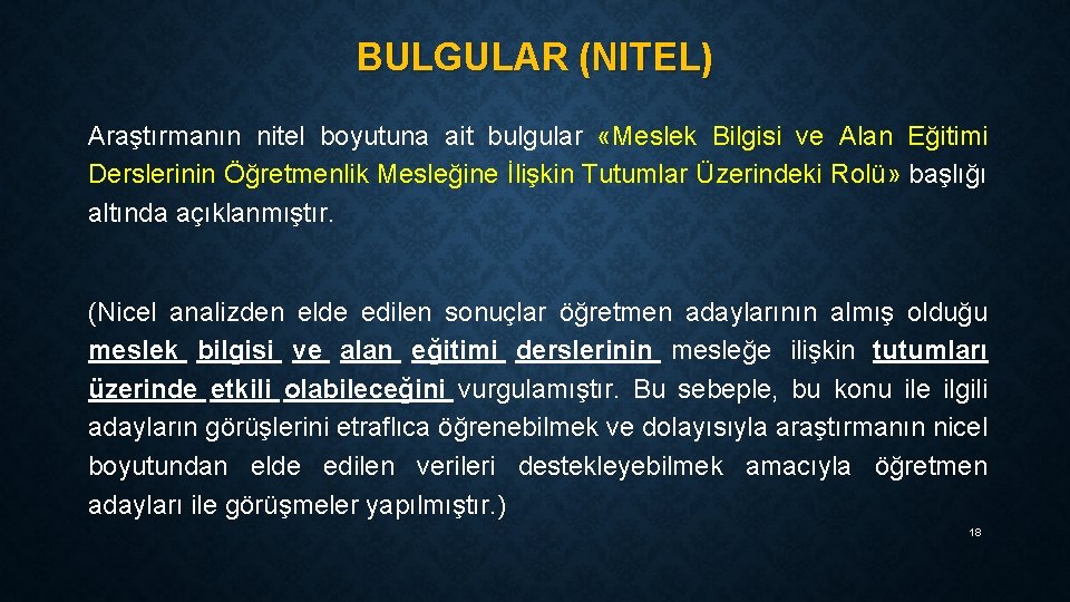 BULGULAR (NITEL) Araştırmanın nitel boyutuna ait bulgular «Meslek Bilgisi ve Alan Eğitimi Derslerinin Öğretmenlik