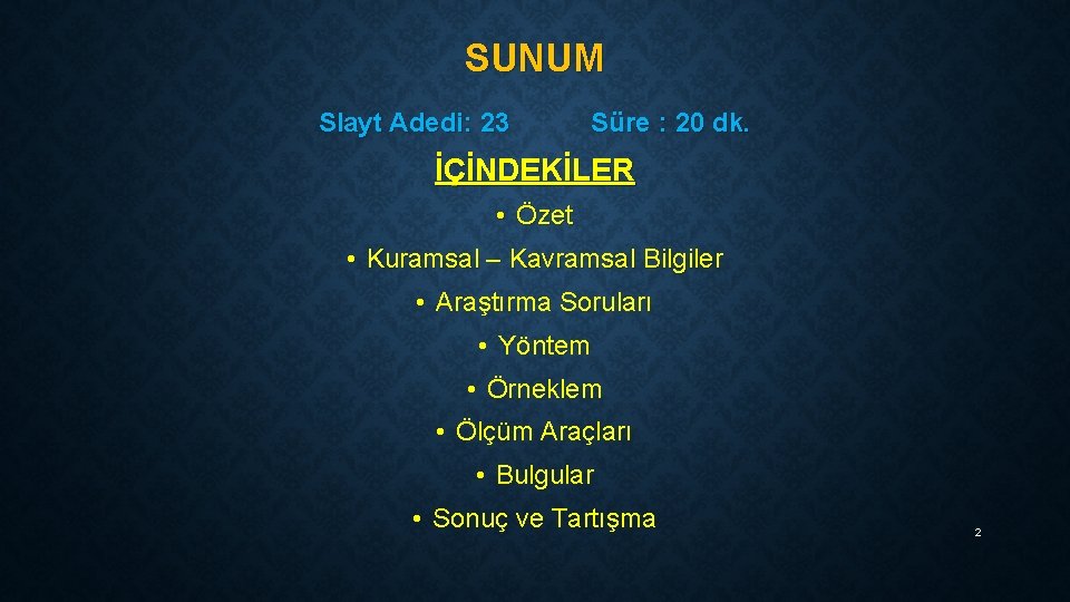 SUNUM Slayt Adedi: 23 Süre : 20 dk. İÇİNDEKİLER • Özet • Kuramsal –