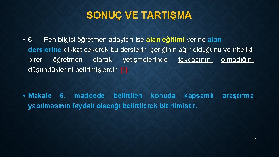 SONUÇ VE TARTIŞMA • 6. Fen bilgisi öğretmen adayları ise alan eğitimi yerine alan