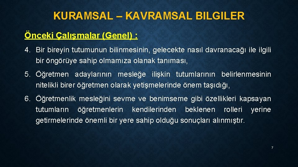 KURAMSAL – KAVRAMSAL BILGILER Önceki Çalışmalar (Genel) : 4. Bir bireyin tutumunun bilinmesinin, gelecekte