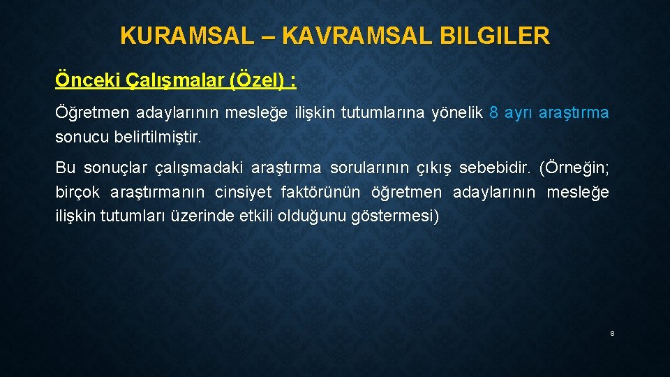 KURAMSAL – KAVRAMSAL BILGILER Önceki Çalışmalar (Özel) : Öğretmen adaylarının mesleğe ilişkin tutumlarına yönelik