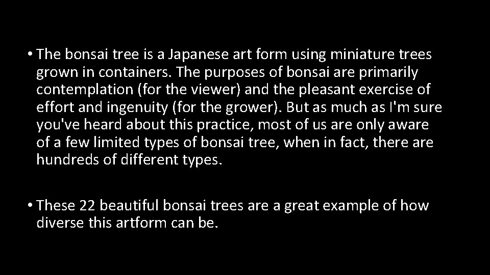  • The bonsai tree is a Japanese art form using miniature trees grown