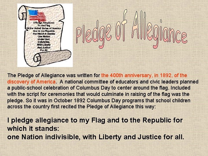 The Pledge of Allegiance was written for the 400 th anniversary, in 1892, of