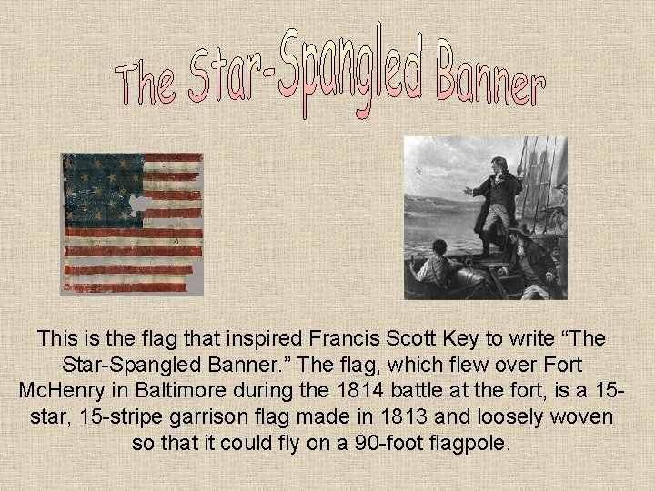 This is the flag that inspired Francis Scott Key to write “The Star-Spangled Banner.