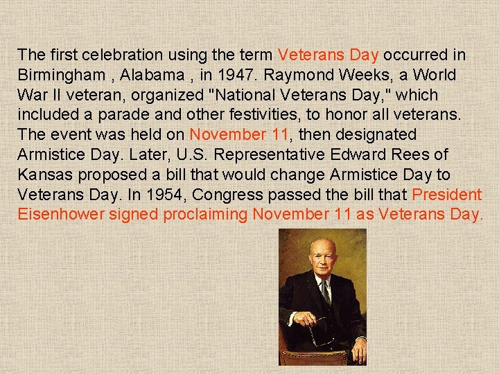 The first celebration using the term Veterans Day occurred in Birmingham , Alabama ,