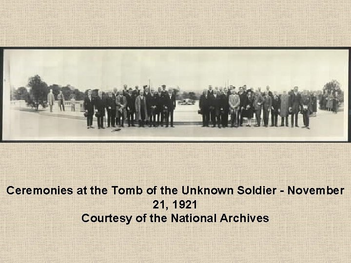 Ceremonies at the Tomb of the Unknown Soldier - November 21, 1921 Courtesy of