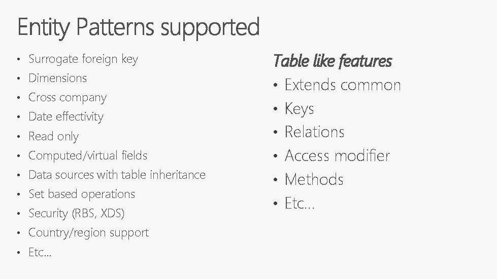  • Surrogate foreign key • Dimensions • Cross company • Date effectivity •