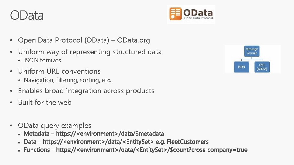  • Open Data Protocol (OData) – OData. org • Uniform way of representing