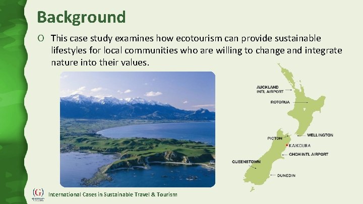 Background O This case study examines how ecotourism can provide sustainable lifestyles for local