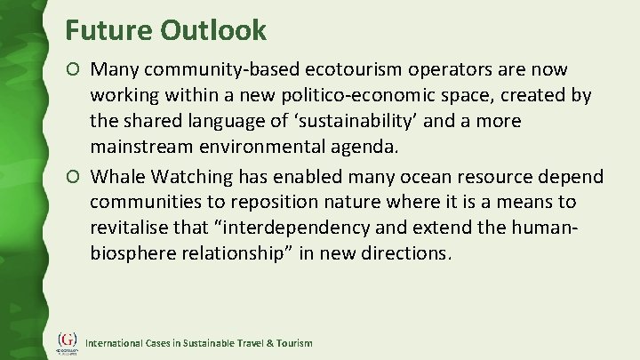 Future Outlook O Many community-based ecotourism operators are now working within a new politico-economic