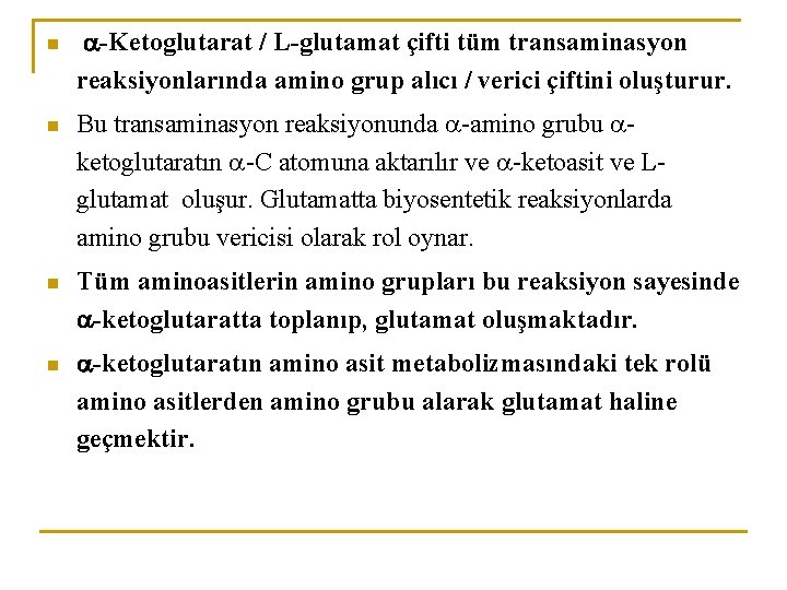 n n -Ketoglutarat / L-glutamat çifti tüm transaminasyon reaksiyonlarında amino grup alıcı / verici