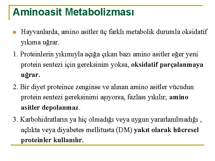 Aminoasit Metabolizması n Hayvanlarda, amino asitler üç farklı metabolik durumla oksidatif yıkıma uğrar. 1.