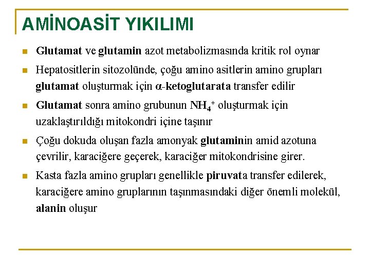 AMİNOASİT YIKILIMI n Glutamat ve glutamin azot metabolizmasında kritik rol oynar n Hepatositlerin sitozolünde,