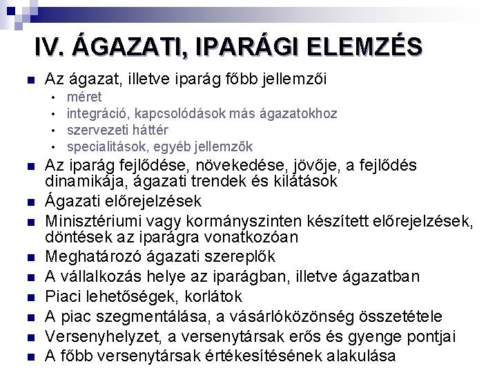 IV. ÁGAZATI, IPARÁGI ELEMZÉS n Az ágazat, illetve iparág főbb jellemzői • • n