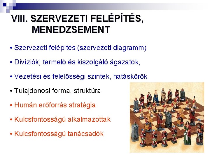 VIII. SZERVEZETI FELÉPÍTÉS, MENEDZSEMENT • Szervezeti felépítés (szervezeti diagramm) • Divíziók, termelő és kiszolgáló