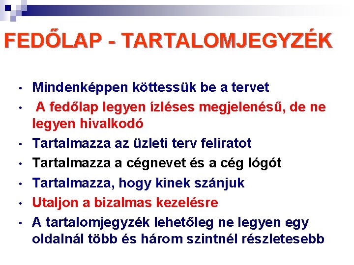 FEDŐLAP - TARTALOMJEGYZÉK • • Mindenképpen köttessük be a tervet A fedőlap legyen ízléses