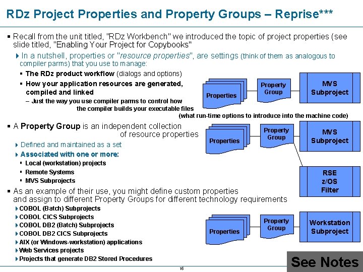 RDz Project Properties and Property Groups – Reprise*** § Recall from the unit titled,